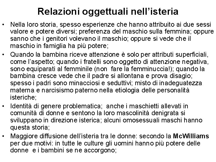 Relazioni oggettuali nell’isteria • Nella loro storia, spesso esperienze che hanno attribuito ai due