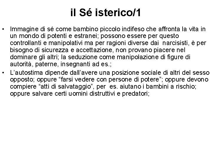 il Sé isterico/1 • Immagine di sé come bambino piccolo indifeso che affronta la il Sé isterico/1 • Immagine di sé come bambino piccolo indifeso che affronta la