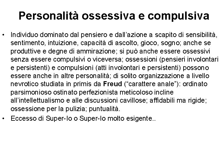 Personalità ossessiva e compulsiva • Individuo dominato dal pensiero e dall’azione a scapito di Personalità ossessiva e compulsiva • Individuo dominato dal pensiero e dall’azione a scapito di