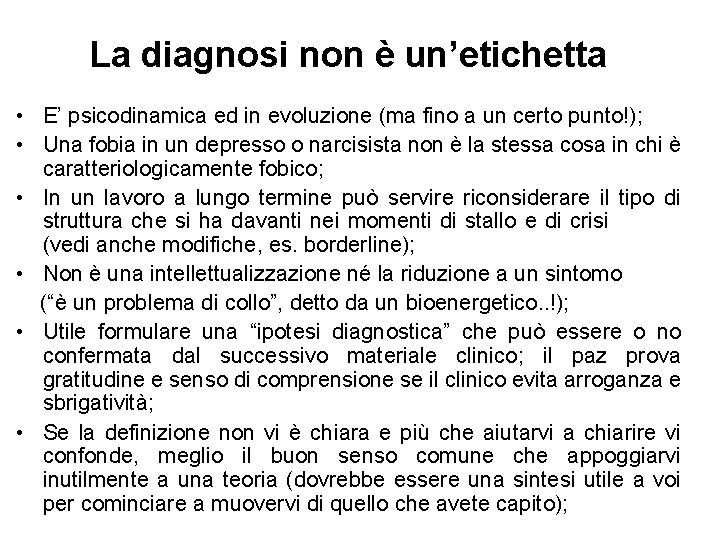 La diagnosi non è un’etichetta • E’ psicodinamica ed in evoluzione (ma fino a