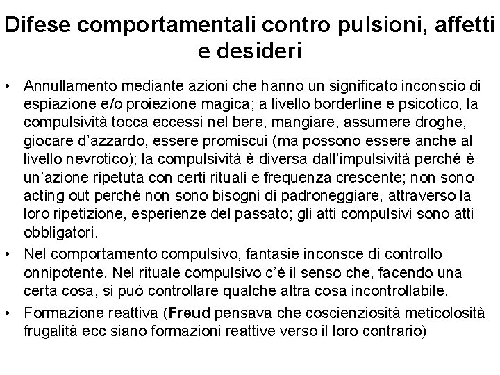 Difese comportamentali contro pulsioni, affetti e desideri • Annullamento mediante azioni che hanno un