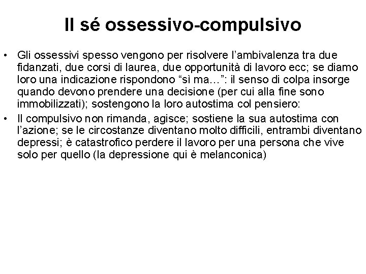 Il sé ossessivo-compulsivo • Gli ossessivi spesso vengono per risolvere l’ambivalenza tra due fidanzati,