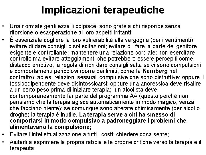 Implicazioni terapeutiche • Una normale gentilezza li colpisce; sono grate a chi risponde senza