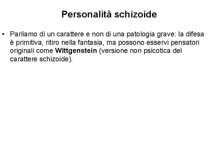 Personalità schizoide • Parliamo di un carattere e non di una patologia grave: la