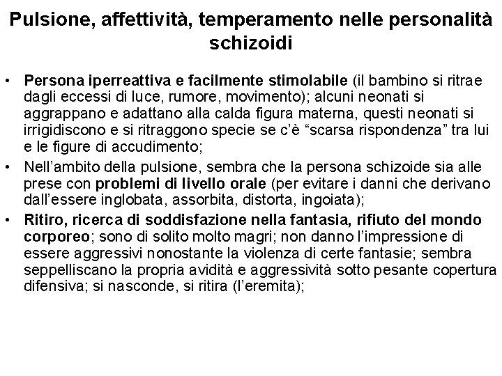 Pulsione, affettività, temperamento nelle personalità schizoidi • Persona iperreattiva e facilmente stimolabile (il bambino