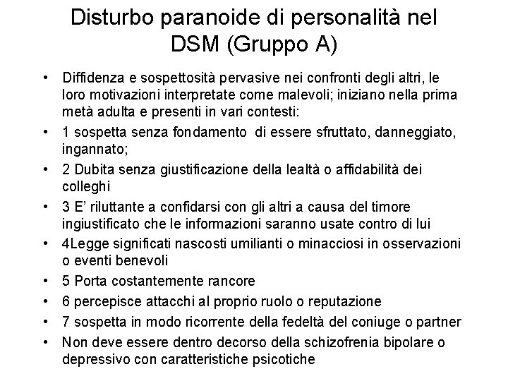 Disturbo paranoide di personalità nel DSM (Gruppo A) • Diffidenza e sospettosità pervasive nei