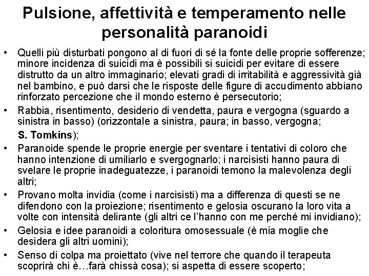 Pulsione, affettività e temperamento nelle personalità paranoidi • Quelli più disturbati pongono al di