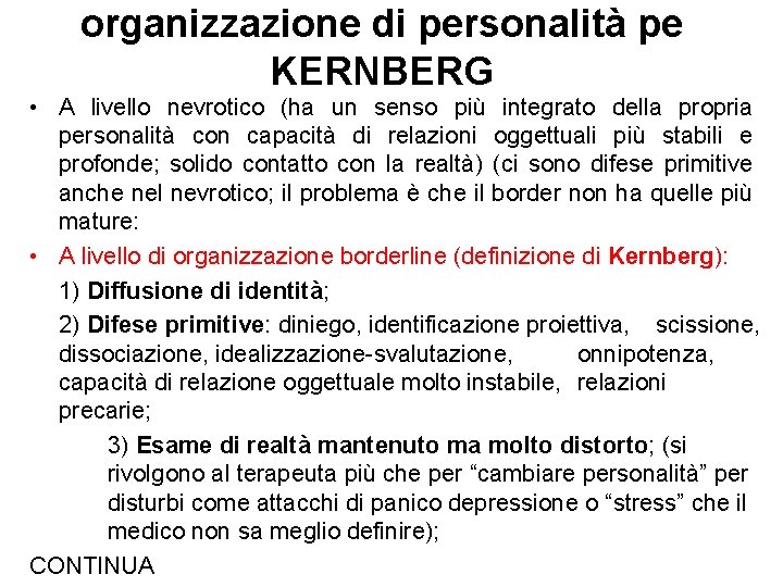 organizzazione di personalità pe KERNBERG • A livello nevrotico (ha un senso più integrato