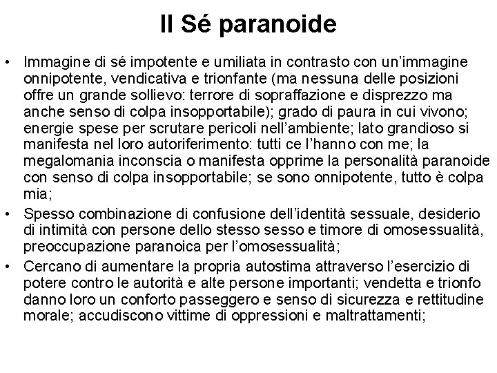 Il Sé paranoide • Immagine di sé impotente e umiliata in contrasto con un’immagine