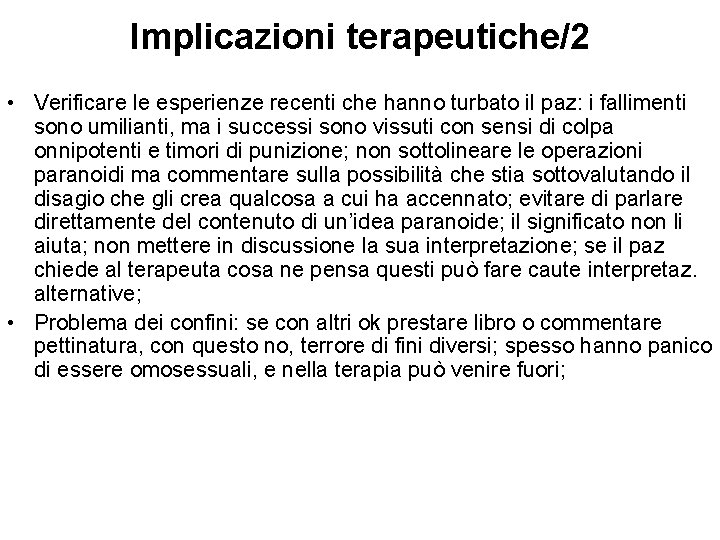 Implicazioni terapeutiche/2 • Verificare le esperienze recenti che hanno turbato il paz: i fallimenti