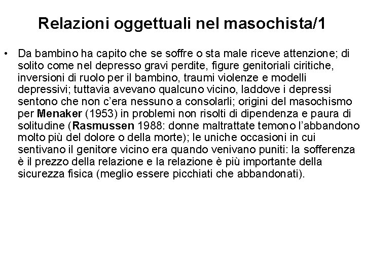 Relazioni oggettuali nel masochista/1 • Da bambino ha capito che se soffre o sta