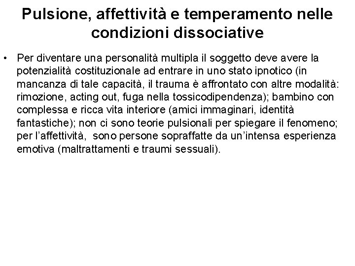 Pulsione, affettività e temperamento nelle condizioni dissociative • Per diventare una personalità multipla il