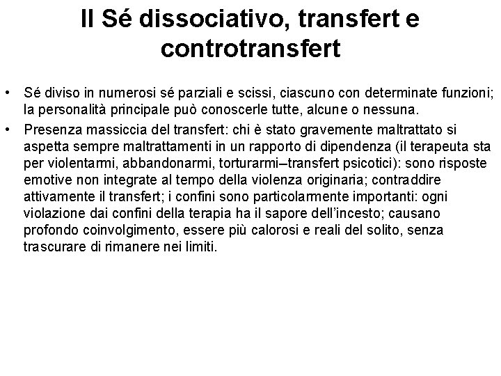 Il Sé dissociativo, transfert e controtransfert • Sé diviso in numerosi sé parziali e