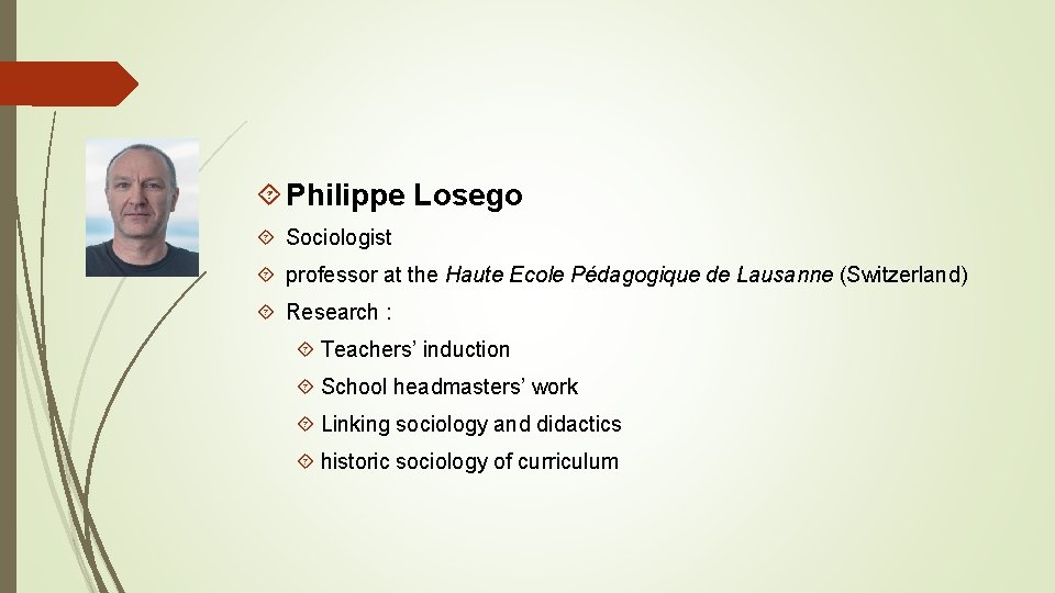  Philippe Losego Sociologist professor at the Haute Ecole Pédagogique de Lausanne (Switzerland) Research