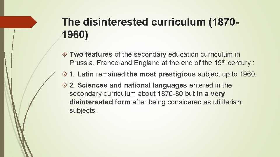 The disinterested curriculum (18701960) Two features of the secondary education curriculum in Prussia, France