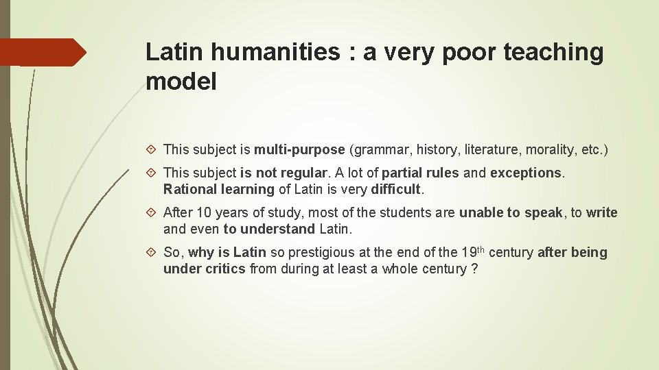 Latin humanities : a very poor teaching model This subject is multi-purpose (grammar, history,