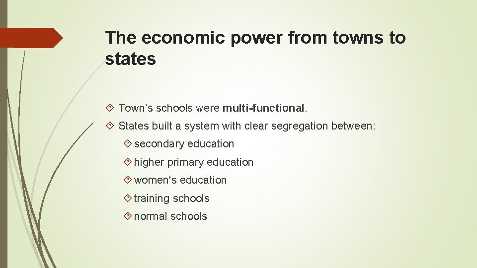 The economic power from towns to states Town’s schools were multi-functional. States built a