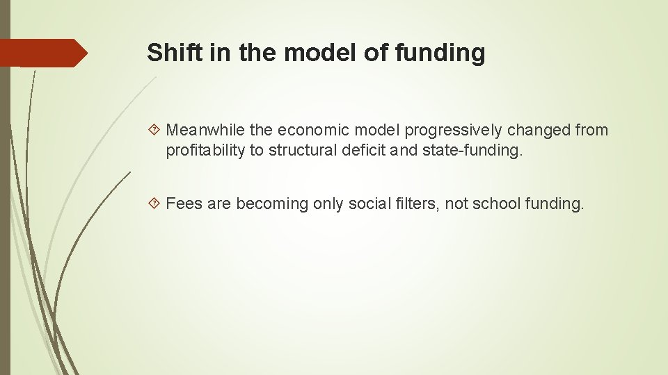Shift in the model of funding Meanwhile the economic model progressively changed from profitability