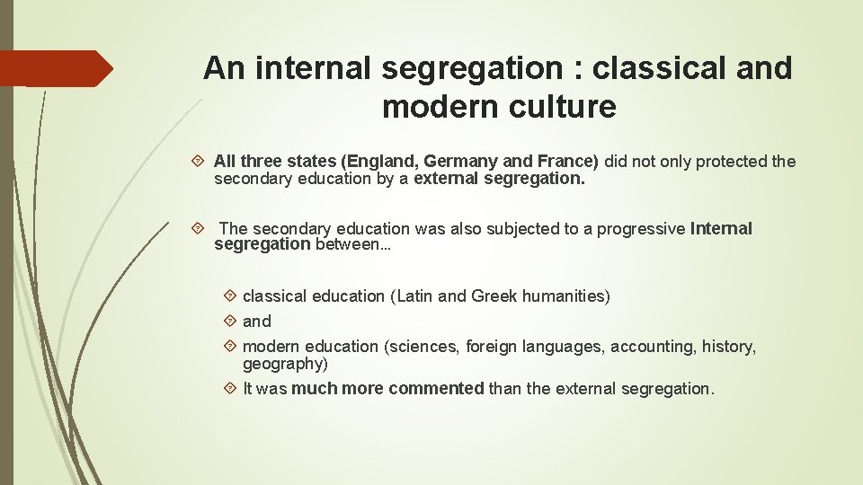 An internal segregation : classical and modern culture All three states (England, Germany and