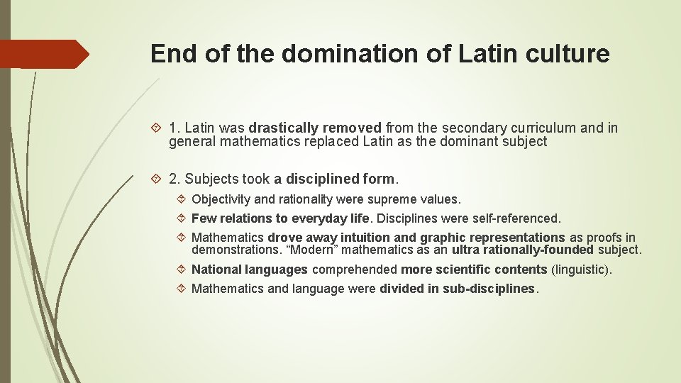End of the domination of Latin culture 1. Latin was drastically removed from the