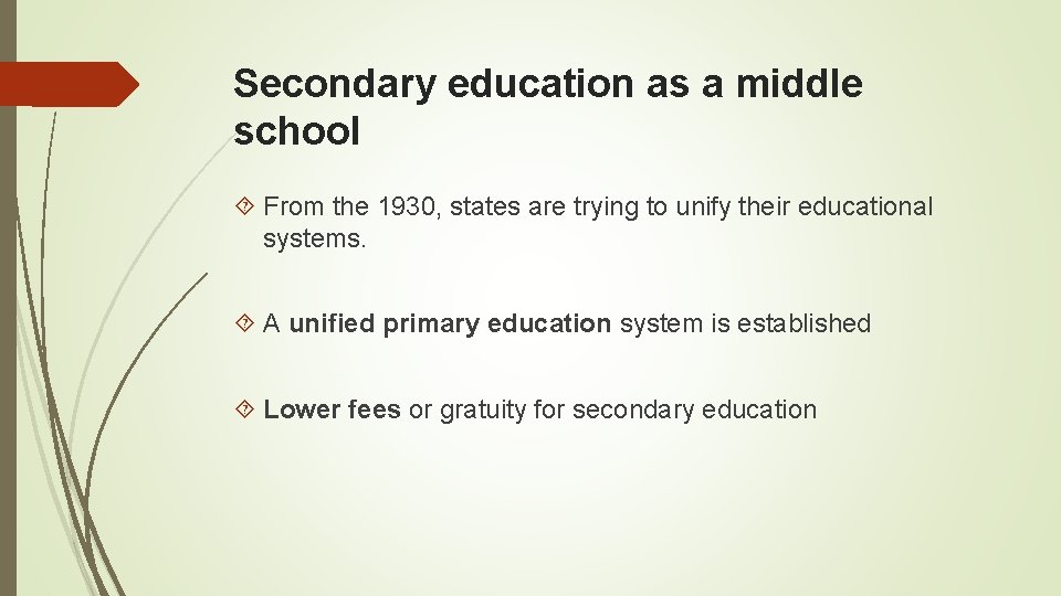 Secondary education as a middle school From the 1930, states are trying to unify