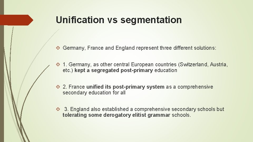 Unification vs segmentation Germany, France and England represent three different solutions: 1. Germany, as