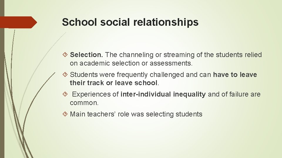 School social relationships Selection. The channeling or streaming of the students relied on academic