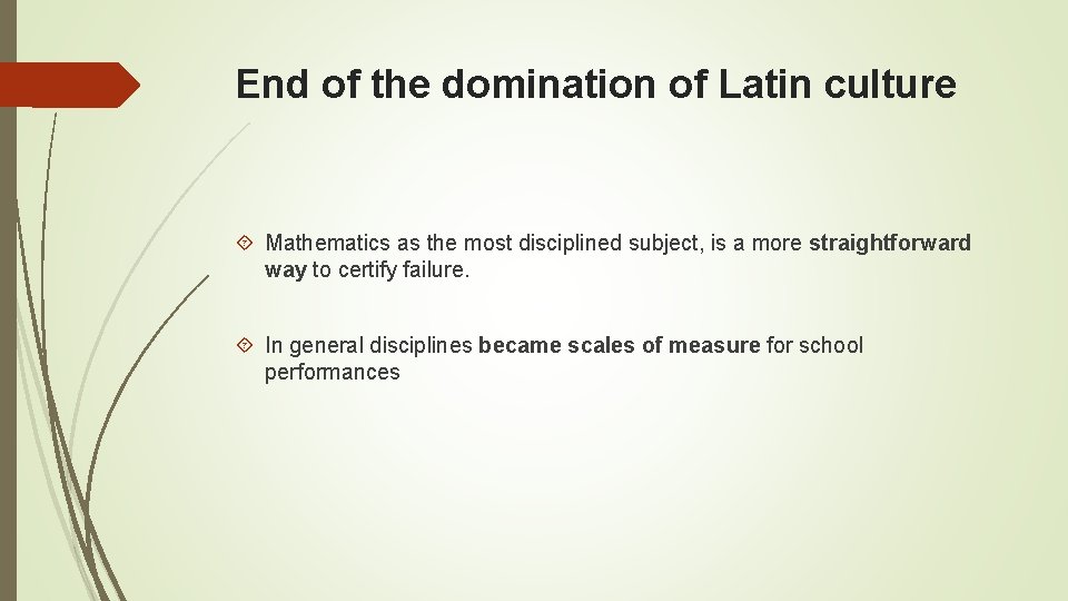 End of the domination of Latin culture Mathematics as the most disciplined subject, is