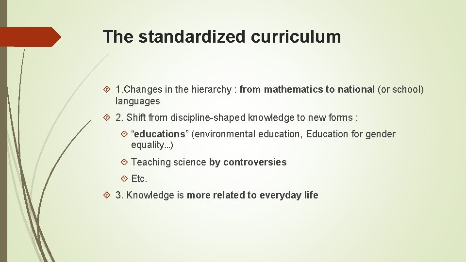 The standardized curriculum 1. Changes in the hierarchy : from mathematics to national (or