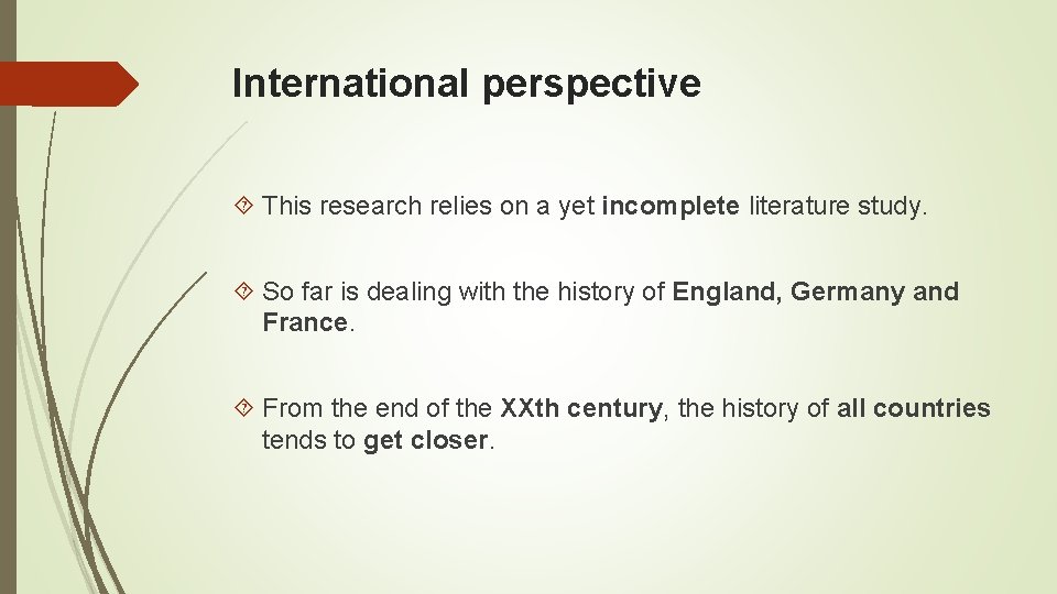International perspective This research relies on a yet incomplete literature study. So far is