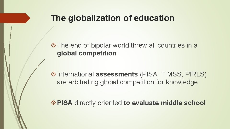 The globalization of education The end of bipolar world threw all countries in a