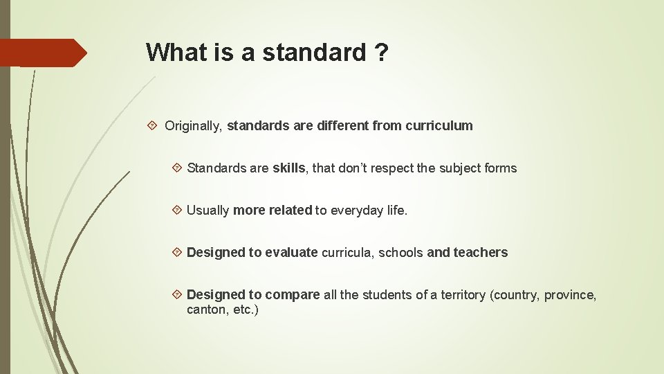 What is a standard ? Originally, standards are different from curriculum Standards are skills,