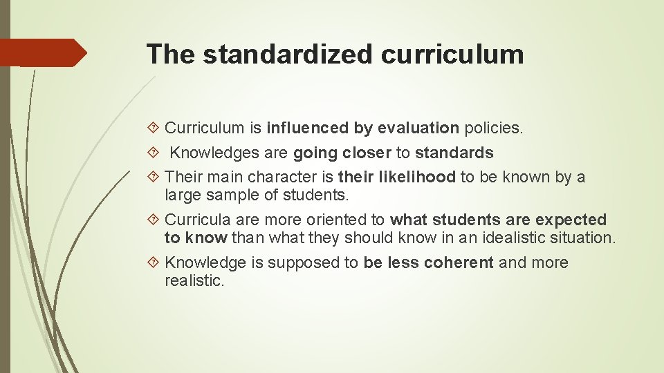 The standardized curriculum Curriculum is influenced by evaluation policies. Knowledges are going closer to