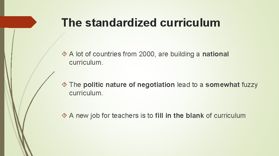 The standardized curriculum A lot of countries from 2000, are building a national curriculum.