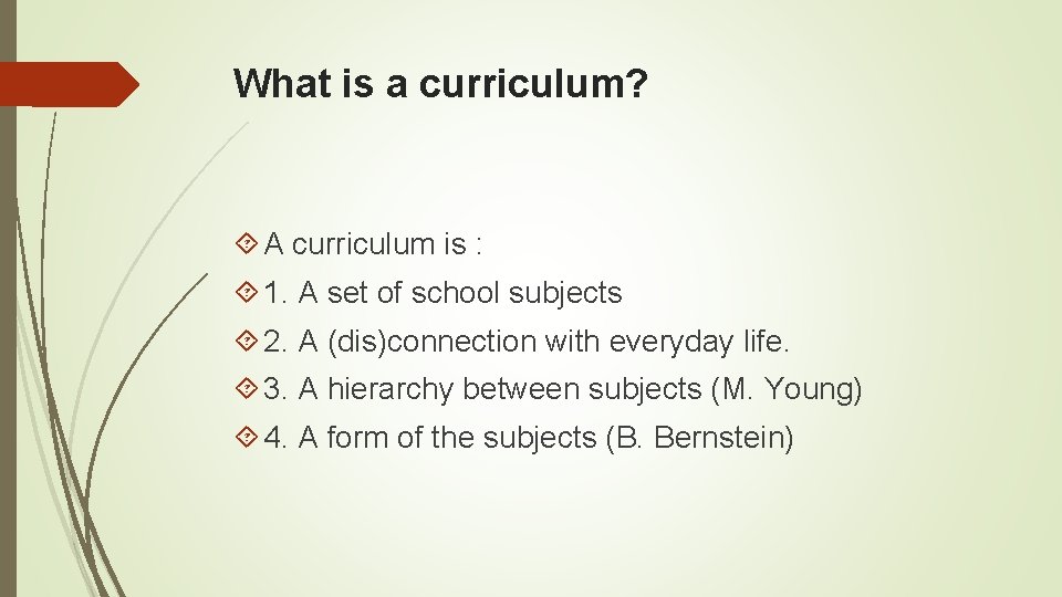 What is a curriculum? A curriculum is : 1. A set of school subjects