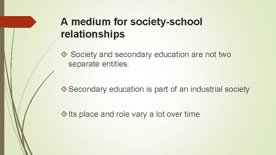 A medium for society-school relationships Society and secondary education are not two separate entities.