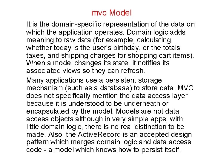 mvc Model It is the domain-specific representation of the data on which the application