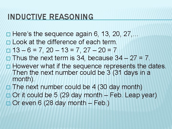 INDUCTIVE REASONING Here’s the sequence again 6, 13, 20, 27, … � Look at
