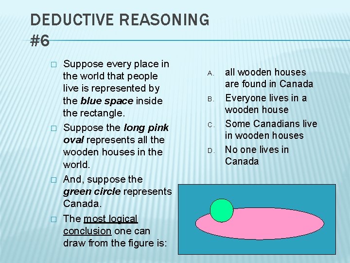 DEDUCTIVE REASONING #6 � � Suppose every place in the world that people live