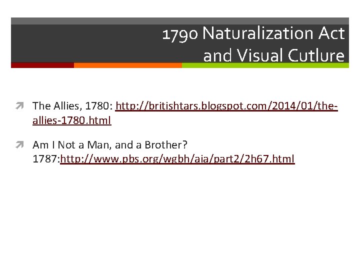 1790 Naturalization Act and Visual Cutlure The Allies, 1780: http: //britishtars. blogspot. com/2014/01/the- allies-1780. 1790 Naturalization Act and Visual Cutlure The Allies, 1780: http: //britishtars. blogspot. com/2014/01/the- allies-1780.
