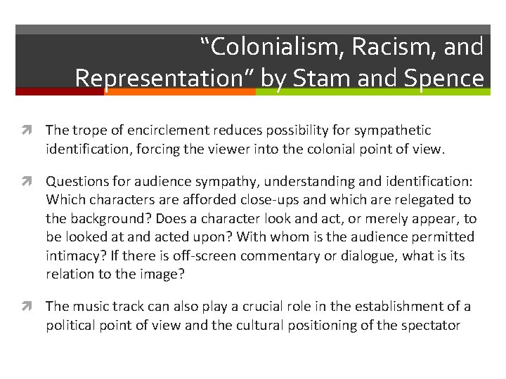“Colonialism, Racism, and Representation” by Stam and Spence The trope of encirclement reduces possibility “Colonialism, Racism, and Representation” by Stam and Spence The trope of encirclement reduces possibility