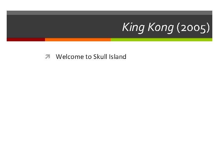 King Kong (2005) Welcome to Skull Island King Kong (2005) Welcome to Skull Island