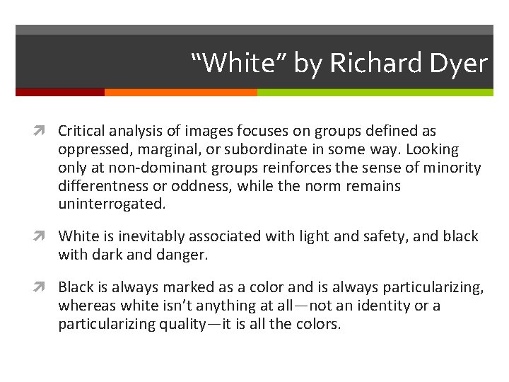 “White” by Richard Dyer Critical analysis of images focuses on groups defined as oppressed, “White” by Richard Dyer Critical analysis of images focuses on groups defined as oppressed,