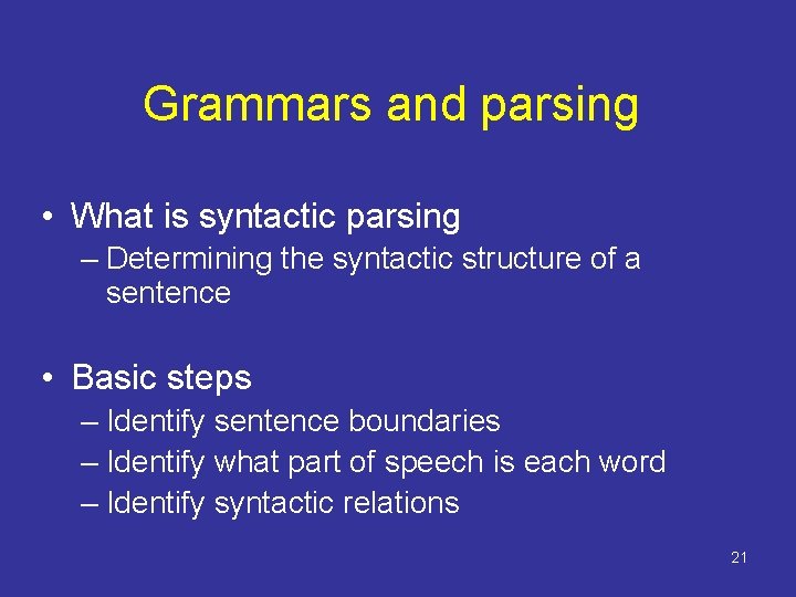 Grammars and parsing • What is syntactic parsing – Determining the syntactic structure of Grammars and parsing • What is syntactic parsing – Determining the syntactic structure of