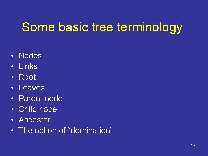 Some basic tree terminology • • Nodes Links Root Leaves Parent node Child node Some basic tree terminology • • Nodes Links Root Leaves Parent node Child node