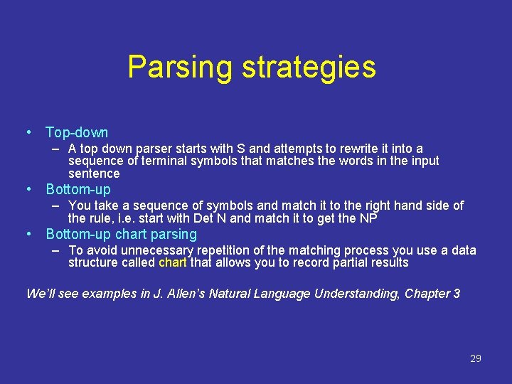 Parsing strategies • Top-down – A top down parser starts with S and attempts Parsing strategies • Top-down – A top down parser starts with S and attempts
