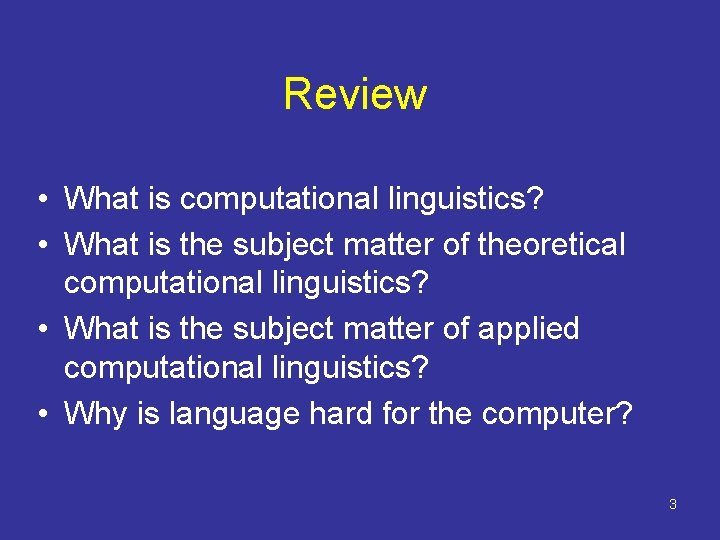 Review • What is computational linguistics? • What is the subject matter of theoretical Review • What is computational linguistics? • What is the subject matter of theoretical