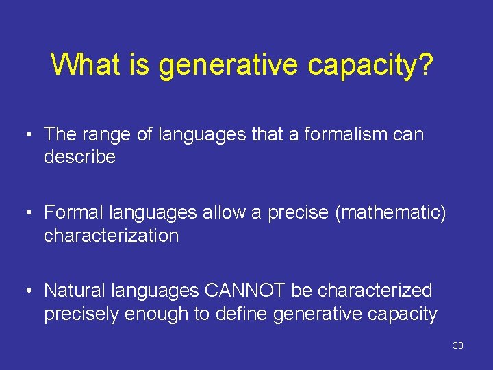 What is generative capacity? • The range of languages that a formalism can describe What is generative capacity? • The range of languages that a formalism can describe