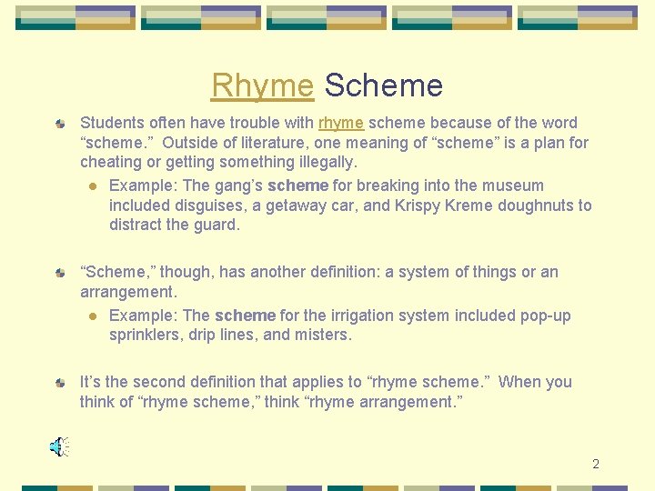 Rhyme Scheme Students often have trouble with rhyme scheme because of the word “scheme.