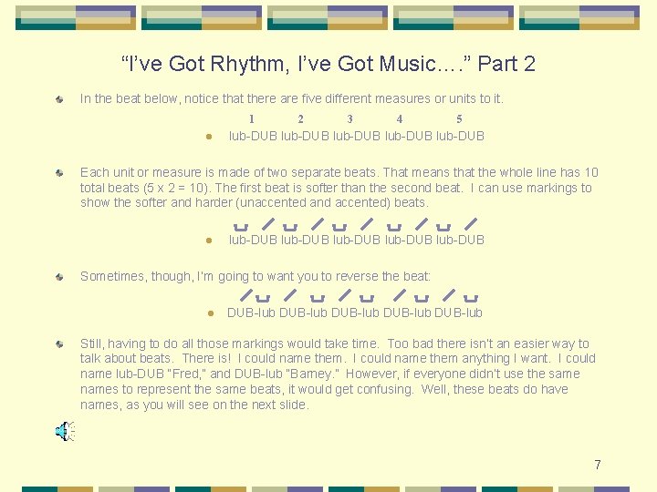 “I’ve Got Rhythm, I’ve Got Music…. ” Part 2 In the beat below, notice